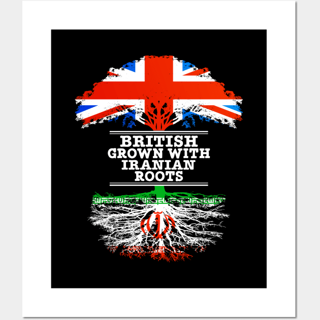 British Grown With Iranian Roots - Gift for Iranian With Roots From Iran Wall Art by Country Flags